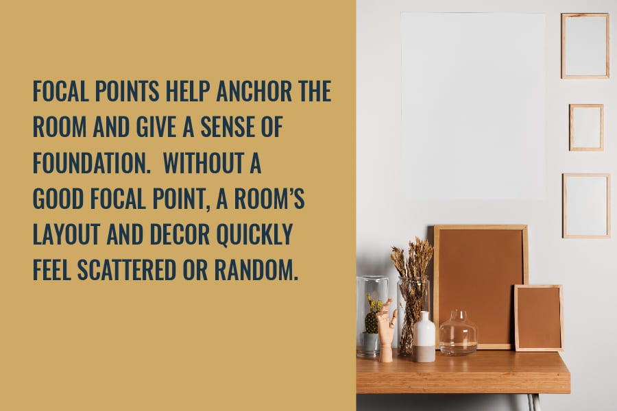 focal points help anchor the room